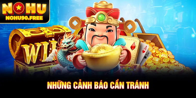 Những cảnh báo cần nắm khi chơi game nổ hũ rút tiền mặt