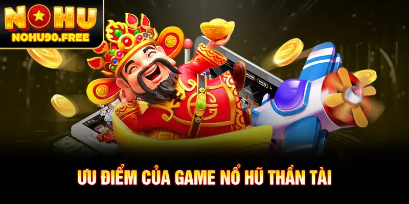 Nổ hũ Thần Tài thu hút nhiều người chơi